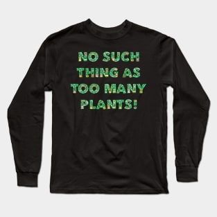 No such thing as too many plants - peach Long Sleeve T-Shirt